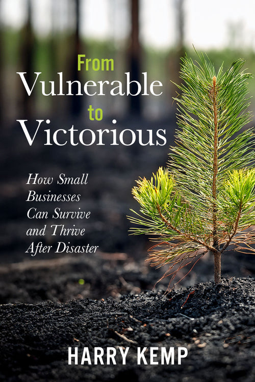 From Vulnerable to Victorious: How Small Businesses Can Survive and Thrive After Natural Disasters